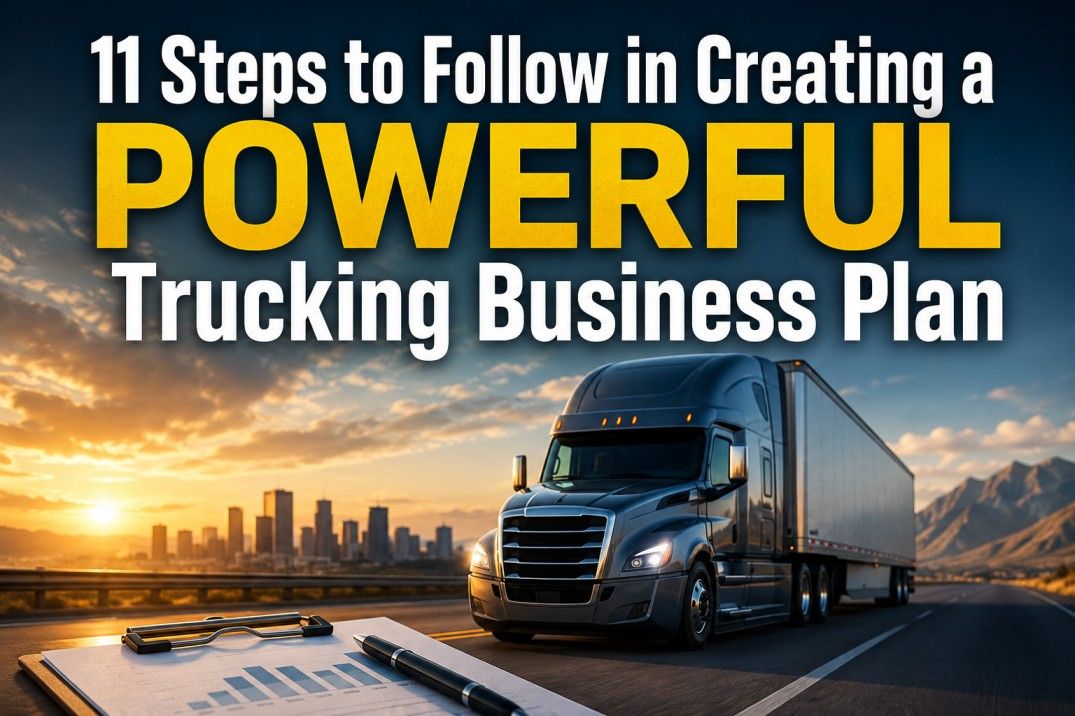 11 Steps to Follow in Creating a POWERFUL Trucking Business Plan.jpg